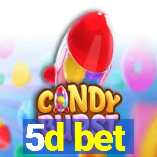 5d bet